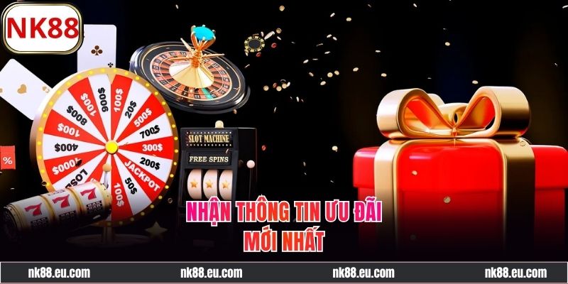 Theo dõi khuyến mãi NK88 mới nhất, nhận thưởng ngay