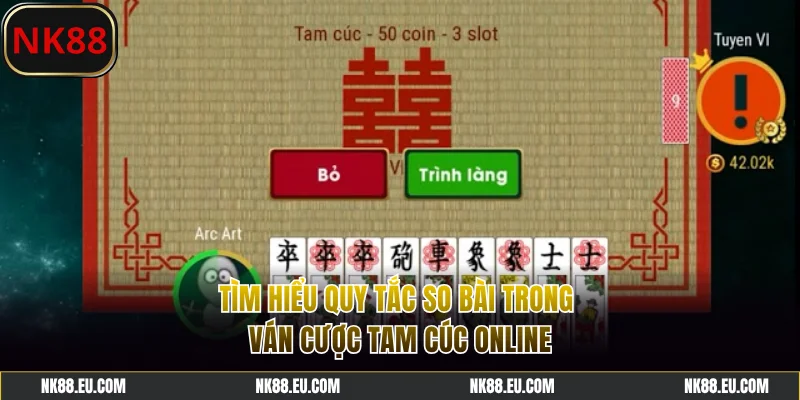 Tìm hiểu quy tắc so bài trong ván cược Tam Cúc online